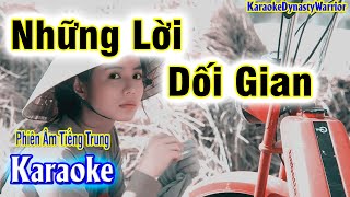 KARAOKE🎤 Những Lời Dối Gian 💢Phiên Âm Tiếng Trung ⚡ Quảng Đông Bồi Karaoke DynastyWarrior ✅ [upl. by Hattie]