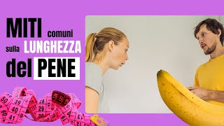 MITI comuni sulle MISURE del PENE maschile [upl. by Atalya]