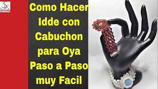 Como Hacer Idde con Cabuchon para Oya Paso a Paso muy Facil [upl. by Ydarb329]