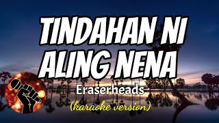 TINDAHAN NI ALING NENA  ERASERHEADS karaoke version [upl. by Aneahs566]