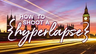 How to Shoot a Great Hyperlapse Video With Any Camera [upl. by Howund]