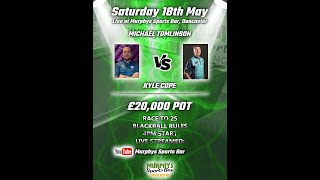 Michael Tomlinson v Kyle Cope  £30000 Pot  Blackball Rules [upl. by Pattani982]