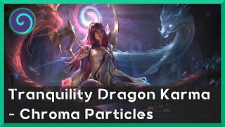 Tranquility Dragon Karma  Chroma Particles [upl. by Koetke]