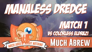 Much Abrew About Nothing Manaless Dredge vs Colorless Eldrazi Match 1 [upl. by Nennerb]