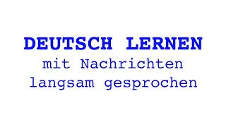 Deutsch lernen mit Nachrichten 29 06 2024 langsam gesprochen [upl. by Sulohcin]