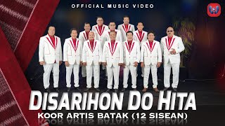 Koor Artis Batak 12 Sisean  Disarihon Do Hita I Official Music Video [upl. by Saucy914]