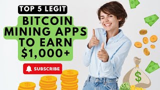 Top 5 Legit Bitcoin Mining Apps to Earn 1000 [upl. by Aihsia]