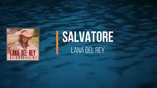 Lana Del Rey  Salvatore Lyrics [upl. by Tarkany]