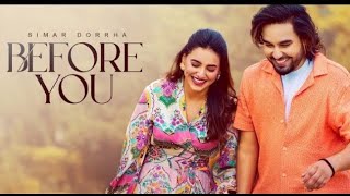 Before you  Official Video   Simar Doraha I Ginni Kapoor  New Punjabi Song [upl. by Aloiv]