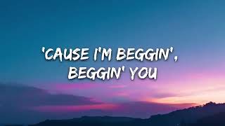 BEGGIN Lyrics [upl. by Gerrie335]