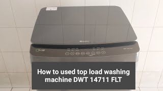 How to used top load washing machine DWT 14711 FLT dawlance auto washingmachine [upl. by Alac]