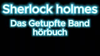 Sherlock holmes Das Getupfte Band hörbuch krimi thriller [upl. by Krys]