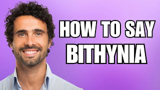 How To Pronounce Bithynia Correctly [upl. by Auhso]