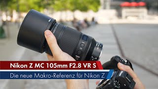 Nikon Z MC 105 mm f28 VR S  DAS Makro für Nikon Z im Test Deutsch [upl. by Biron]