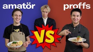 AMATÖR VS PROFFS  Vem lagar godast mat [upl. by Oiredised791]