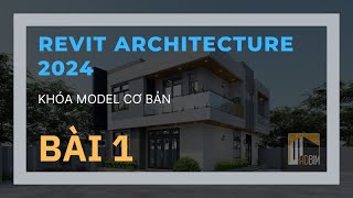 Khóa học Revit Architecture 2024  REVIT 2411F  BUỔI 1 [upl. by Gawlas]