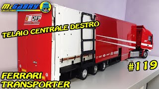 COSTRUISCI IL MODELLINO FERRARI TRANSPORTER CENTAURIA N119 TELAIO CENTRALE DESTRO UNBOXING [upl. by Anaili]