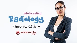 Radiology Interview Questions and Answers 2019  Radiology Interview Questions  Wisdom Jobs [upl. by Elrebma517]