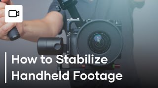 How to Stabilize Handheld Footage  Video Stabilization Tutorial [upl. by Photima]