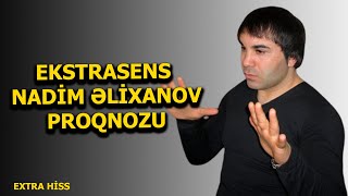 Ekstrasens Nadim Əlixanovun proqnozu  EXTRA HİSS [upl. by Chaiken850]