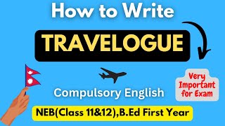 Travelogue Writing  Format amp Example  Compulsory English NEBClass 11amp12  Explained in Nepali [upl. by Alleinnad]