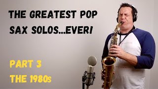 The Greatest Pop Sax Solos Ever  Part 3  The 1980s Covers [upl. by Christabel]