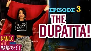 Dance With Manpreet  Episode 3  quotThe Dupattaquot [upl. by Ayahs]