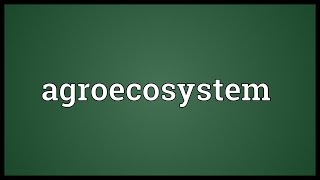 Agroecosystem Meaning [upl. by Ayanad]