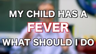 My Child Has a Fever What Should I Do Ask Your Pediatrician [upl. by Natty120]