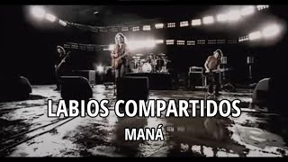 Maná  Labios compartidos LetraLyrics [upl. by Fortna]