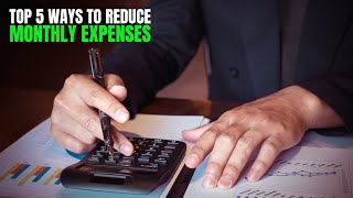 Top 5 Ways to Reduce Monthly Expenses [upl. by Roana]