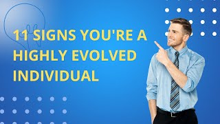 11 Signs Youre a Highly Evolved Individual [upl. by Esile]