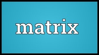 Matrix Meaning [upl. by Ayra]