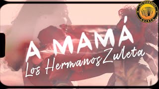 A Mamá Los Hermanos Zuleta  Video [upl. by Jariv810]