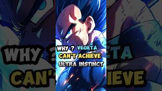 WHY  VEGETA CANT ACHIEVE ULTRA INSTINCT  shorts anime dbz vegeta goku [upl. by Norabal13]