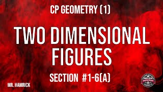 CP Geometry 1 Section 16 a quotTwo Dimensional Figuresquot [upl. by Kcam714]