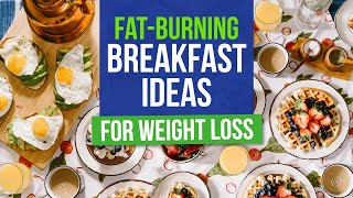 The Best FatBurning Breakfast Ideas for Weight Loss [upl. by Ahselef]