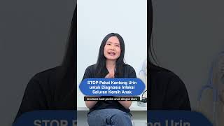 STOP Pakai Kantong Urin untuk Diagnosis Infeksi Saluran Kemih Anak [upl. by Atiniv974]