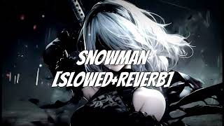 SNOWMAN  SUPER SLOWEDREVERB [upl. by Crooks]