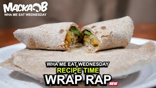 Macka Bs Wha Me Eat Wednesdays Wrap Rap Recipe [upl. by Rue]