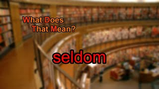 What does seldom mean [upl. by Lunseth]