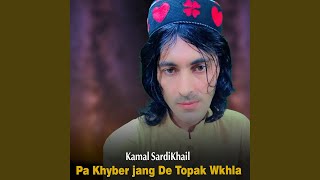 Pa Khyber jang De Topak Wkhla [upl. by Ldnek]