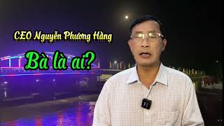 Nữ CEO Nguyễn Phương Hằng bà là ai [upl. by Woodhead587]