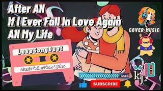 After All  If I Ever Fall In Love Again  All My Life lyrics musiccollection coversong [upl. by O'Malley757]