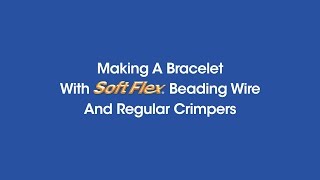 Making A Bracelet With Soft Flex Beading Wire And Regular Crimpers [upl. by Ayhay740]