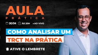 AULA AO VIVO COMO ANALISAR UM TRCT NA PRÁTICA [upl. by Hasseman700]