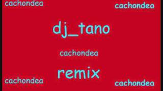 dj tano remix cachondea [upl. by High]