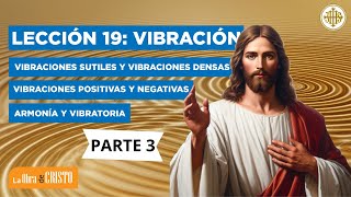 LECCIÓN 19 VIBRACIÓN PARTE 3 [upl. by Crescint]