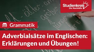 Adverbialsätze im Englischen Erklärungen und Übungen  Englisch verstehen mit dem Studienkreis [upl. by Oniluap]