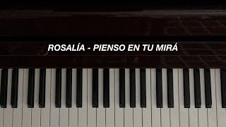 ROSALÍA  PIENSO EN TU MIRÁ Piano Cover [upl. by Job]